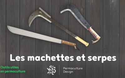 Les différentes machettes et serpes