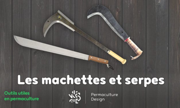 Les différentes machettes et serpes