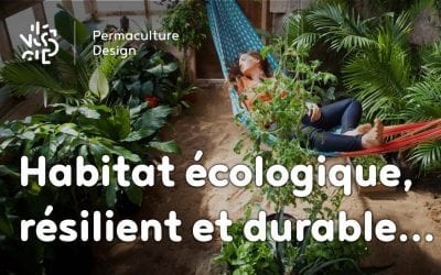 Apprendre à concevoir son habitat écologique, résilient et durable…