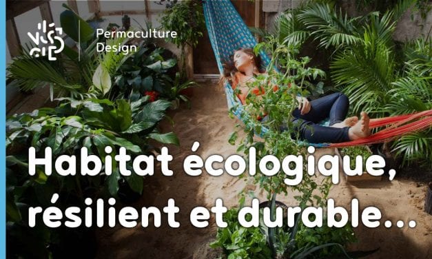 Apprendre à concevoir son habitat écologique, résilient et durable…