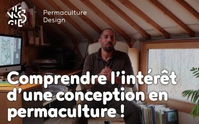 Comprendre l’intérêt d’une conception en permaculture !